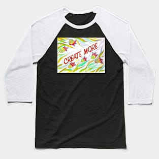 Create More Watercolor Painting Baseball T-Shirt